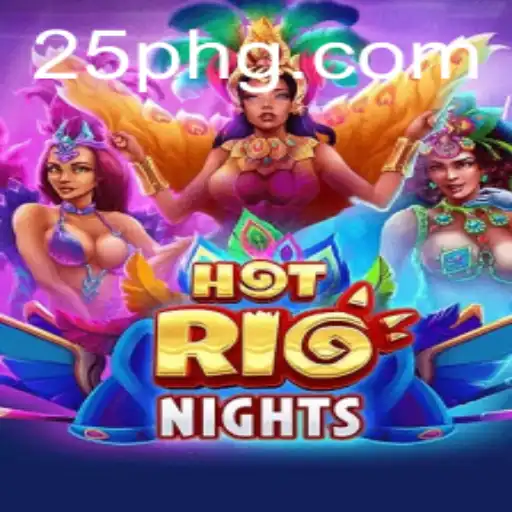 Hot Rio Nights: The Exhilarating Game Spicy Adventure Combined with '25PH' Passion